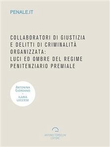 Collaboratori di giustizia e delitti di criminalità organizzata: luci ed ombre del regime penitenziario premiale (eBook, ePUB) - Giordano, Antonina; Leccese, Ilaria