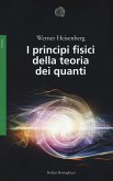 I principi fisici della teoria dei quanti I principi fisici della teoria dei quanti