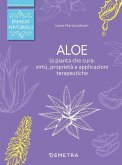 Aloe. La pianta che cura: virtù, proprietà e applicazioni terapeutiche Aloe. La pianta che cura: virtù, proprietà e applicazioni terapeutiche