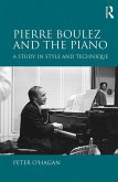 Pierre Boulez and the Piano (eBook, PDF)