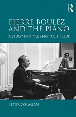 Pierre Boulez and the Piano (eBook, PDF) - O'Hagan, Peter
