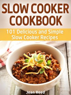 Slow Cooker Cookbook: 101 Delicious and Simple Slow Cooker Recipes (eBook, ePUB) - Reed, Jean