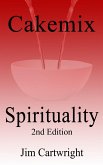 Cakemix Spirituality 2nd Edition (eBook, ePUB)