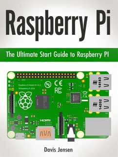 Raspberry Pi: The Ultimate Start Guide to Raspberry Pi (eBook, ePUB) - Jensen, Davis