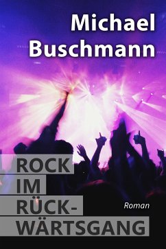 Rock im Rückwärtsgang (eBook, ePUB) - Buschmann, Michael