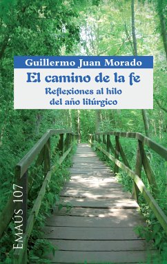 El camino de la fe. Reflexiones al hilo del año litúrgico (eBook, ePUB) - Juan Morado, Guillermo