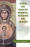 Vida de santa Maria, madre de Jesús (eBook, ePUB)