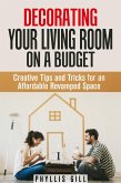 Decorating Your Living Room on a Budget: Creative Tips and Tricks for an Affordable Revamped Space (DIY Interior Decorating) (eBook, ePUB)