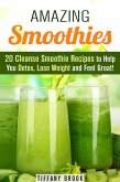 Amazing Smoothies: 20 Cleanse Smoothie Recipes to Help You Detox, Lose Weight and Feel Great! (Weight Control Guide) (eBook, ePUB)