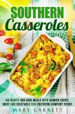 Southern Casseroles: 40 Hearty One-Dish Meals with Canned Soups, Meat and Vegetable for Southern Comfort Foods (eBook, ePUB)