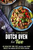 Dutch Oven for Two: 40 Healthy One-Pot Recipes and Dump Meals for Indoor Dutch Oven Cooking (Dump Meals for Two) (eBook, ePUB)