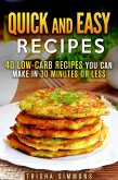 Quick and Easy Recipes: 40 Low-Carb Recipes You Can Make in 30 Minutes or Less (Meals for Busy People) (eBook, ePUB)