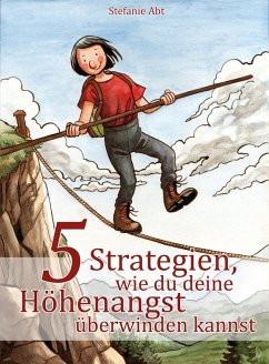 5 Strategien, wie du deine Höhenangst überwinden kannst (eBook, ePUB) - Abt, Stefanie