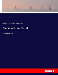 Der Kampf ums Dasein - Bayer, Robert von;Byr, Robert