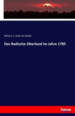 Das Badische Oberland im Jahre 1785 - Galler, Niklas F. L. Graf von