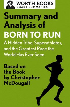 Cover Summary and Analysis of Born to Run: A Hidden Tribe, Superathletes, and the Greatest Race the World Has Never Seen (eBook, ePUB)