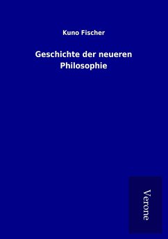 Geschichte der neueren Philosophie - Fischer, Kuno