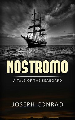 Nostromo: A Tale of the Seaboard (eBook, ePUB) - Conrad, Joseph; Conrad, Joseph; Conrad, Joseph