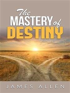 The Mastery of Destiny (eBook, ePUB) - Allen, James