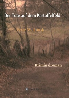 Der Tote auf dem Kartoffelfeld - Lausk, Peter W.