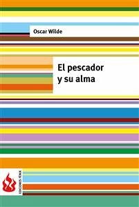 El pescador y su alma (una casa de granadas). Low cost, edición limitada (eBook, PDF) - Wilde, Oscar; Wilde, Oscar