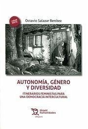 Autonomía, género y diversidad : itinerarios feministas para una democracia intercultural - Salazar Benítez, Octavio