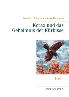 Korax und das Geheimnis der Kürbisse - Schulze, Claudia J.;Hartmann, Anke