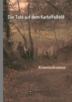 Der Tote auf dem Kartoffelfeld - Lausk, Peter W.