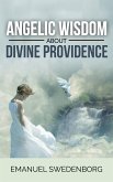 Angelic Wisdom about Divine Providence (eBook, ePUB)