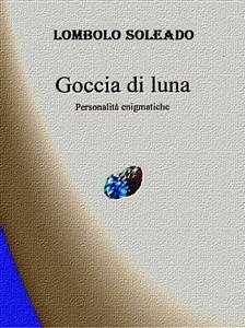 Goccia dI luna (eBook, ePUB) - Soleado, Lombolo
