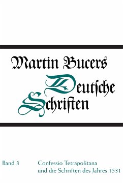 Confessio Tetrapolitana und die Schriften des Jahres 1531 - Bucer, Martin