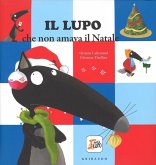 Il lupo che non amava il Natale. Amico lupo Il lupo che non amava il Natale. Amico lupo