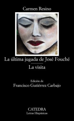 La última jugada de José Fouché ; La visita - Resino, Carmen