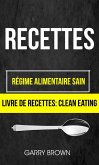 Recettes: Régime alimentaire sain (Livre De Recettes: Clean Eating) (eBook, ePUB)