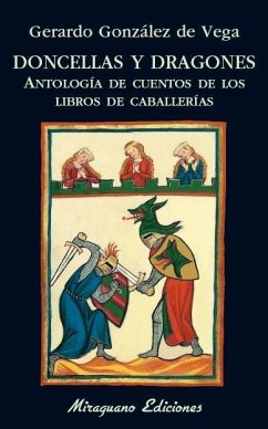 Doncellas y dragones : antología de cuentos de los libros de caballerías - González de Vega, Gerardo