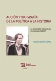 Acción y biografía : de la política a la historia : la identidad individual en Hannah Arendt