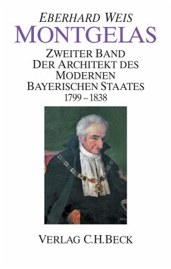 Montgelas Bd. 2: 1799-1838. Der Architekt des modernen bayerischen Staates (eBook, PDF) - Weis, Eberhard