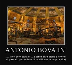 .... Non solo Egham .... e tante altre storie ( ritorno al passato per tentare di modificare la propria vita) (eBook, ePUB) - Bova, Antonio