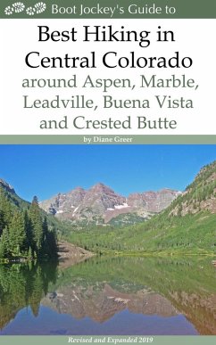 Cover Best Hiking in Central Colorado around Aspen, Marble, Leadville, Buena Vista and Crested Butte (eBook, ePUB)