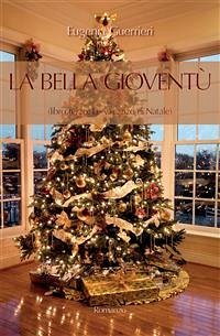 La Bella Gioventù. Libro terzo. Le vacanze di Natale (eBook, ePUB) - Guerrieri, Eugenia