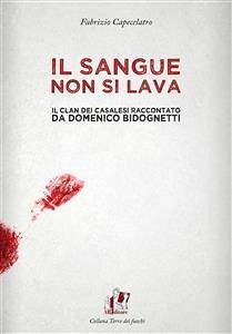 Il sangue non si lava. Il clan dei Casalesi raccontato da Domenico Bidognetti (eBook, ePUB) - Capecelatro, Fabrizio