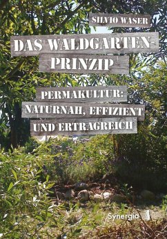 Das Waldgarten-Prinzip - Waser, Silvio