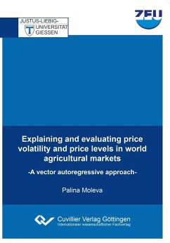 Explaining and evaluating price volatility and price levels in world agricultural markets. A vector autoregressive approach - Moleva, Palina