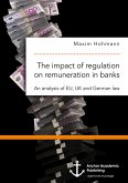 The impact of regulation on remuneration in banks. An analysis of EU, UK and German law (eBook, PDF)