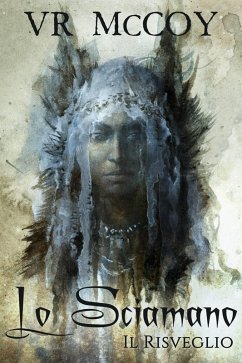 Cover Lo Sciamano: Il Risveglio (eBook, ePUB)