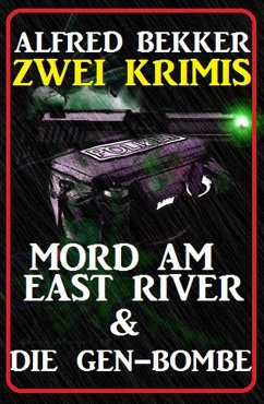 Zwei Krimis: Mord am East River & Die Gen-Bombe (eBook, ePUB) - Bekker, Alfred