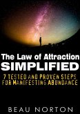The Law of Attraction Simplified: 7 Tested and Proven Steps for Manifesting Abundance (eBook, ePUB)