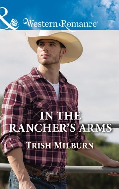 In The Rancher's Arms (eBook, ePUB) - Milburn, Trish