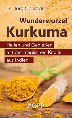 Wunderwurzel Kurkuma (eBook, ePUB) - Conradi, Jörg