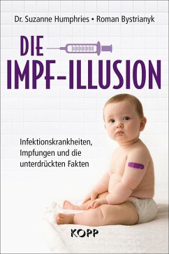 Die Impf-Illusion (eBook, ePUB) - Humphries, Suzanne; Bystrianyk, Roman